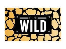 Decorative Wild Text with Giraffe Pattern, Fashion, Card and Poster Print slogan vector