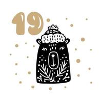 Christmas Advent calendar with cute scandinavian hand drawn vector. Winter Illustration of nordic bear with winter hat. Twenty-four days before holiday. Ethno nineteenth Day vector