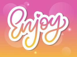 Enjoy slogan inscription. Greeting card with calligraphy. Hand drawn lettering design. Photo overlay. Typography for banner, poster or apparel design. Isolated vector element.