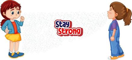Stay Strong font design with a girl looking at her friend sneezing on white background vector