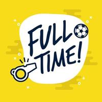 Full-time sign for football or soccer game. Flat vector on yellow background.