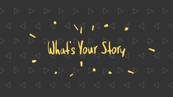 What's Your Story Animated Text Design Black background. Animation What's Your Story. Animation for, shop, discount, sale, decoration. Splash Style video