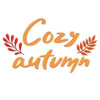 Handwritten lettering. Cozy Autumn. Autumn elements. vector