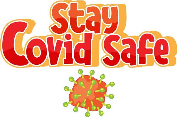 Stay Covid Safe font in cartoon style with coronavirus icon isolated on white background