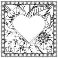 mehndi flower with frame in shape of heart. decoration in ethnic oriental, doodle ornament. vector