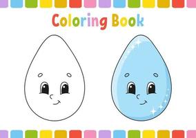 Drop. Coloring book for kids. Cheerful character. Vector illustration. Cute cartoon style. Hand drawn. Fantasy page for children. Isolated on white background.