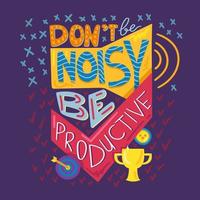 Dont noisy be productive motivation quote vector