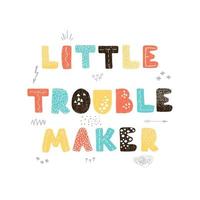 Vector illustration with hand drawn lettering - Little troublemaker. Colourful typography design in Scandinavian style for postcard, banner, t-shirt print, invitation, greeting card, poster