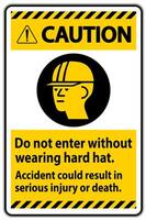 Warning Sign Do Not Enter Without Wearing Hard Hat, Accident Could Result In Serious Injury Or Death vector