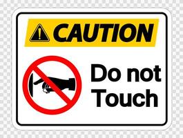 Caution do not touch sign label on transparent background vector