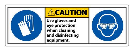 Caution Use Gloves And Eye Protection Sign on white background vector