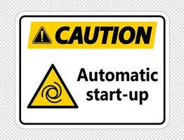 Caution automatic start-up sign on transparent background vector