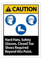 Caution Sign Hard Hats, Safety Glasses, Closed Toe Shoes Required Beyond This Point vector