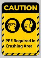 Caution Sign PPE Required In Crushing Area Isolate on White Background vector