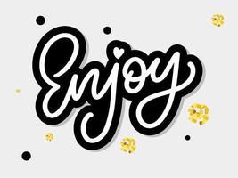 Enjoy slogan inscription. Greeting card with calligraphy. Hand drawn lettering design. Photo overlay. Typography for banner, poster or apparel design. Isolated vector element.