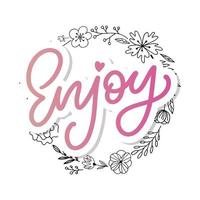 Enjoy slogan inscription. Greeting card with calligraphy. Hand drawn lettering design. Photo overlay. Typography for banner, poster or apparel design. Isolated vector element.