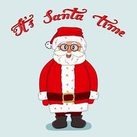 Hand drawn cute cartoon Santa Claus is in a hat, red fur coat, boots, glasses and gloves stands near the Its Santa time text vector