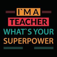 Teacher's day, I am a teacher what's your superpower typography T-shirt print Free vector