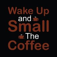 Coffee quotes, Wake up and small the coffee typography T-shirt print Free vector