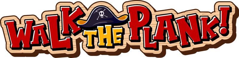 Walk the plank word banner isolated on white background