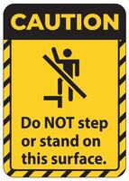 Caution sign do not step or stand on this surface. vector