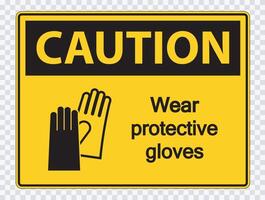 Caution Wear protective gloves sign on transparent background vector