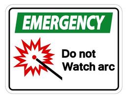 Emergency Do Not Watch Arc Symbol Sign on white background vector