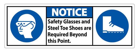 Notice Sign Safety Glasses And Steel Toe Shoes Are Required Beyond This Point vector