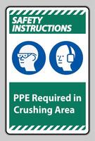 Safety Instructions Sign PPE Required In Crushing Area Isolate on White Background vector