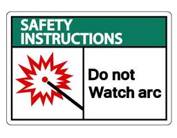 Safety instructions Do Not Watch Arc Symbol Sign on white background vector