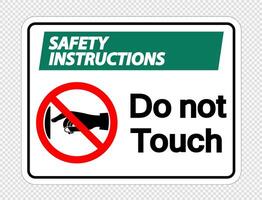 Safety instructions do not touch sign label on transparent background vector