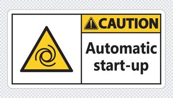Caution automatic start-up sign on transparent background vector