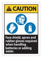 Caution Sign Face Shield, Apron And Rubber Gloves Required When Handling Batteries or Adding Water With PPE Symbols vector