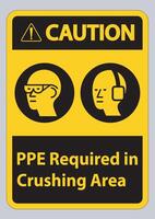 Caution Sign PPE Required In Crushing Area Isolate on White Background vector