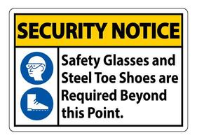 Security Notice sign Safety Glasses And Steel Toe Shoes Are Required Beyond This Point vector