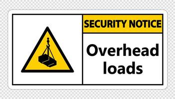 Security notice overhead loads Sign on transparent background vector