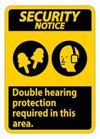 Security Notice Sign Double Hearing Protection Required In This Area With Ear Muffs and Ear Plugs vector