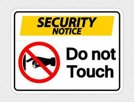 Security notice do not touch sign label on transparent background vector