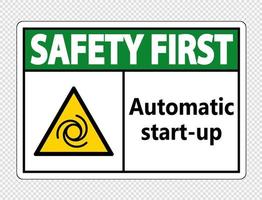 Safety first automatic start-up sign on transparent background vector