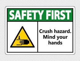 Safety first crush hazard.Mind your hands Sign on transparent background vector