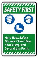 Safety First Sign Hard Hats, Safety Glasses, Closed Toe Shoes Required Beyond This Point vector