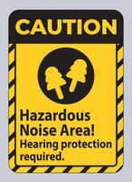 Caution Sign Hazardous Noise Area, Hearing Protection Required vector