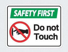 Safety first do not touch sign label on transparent background vector