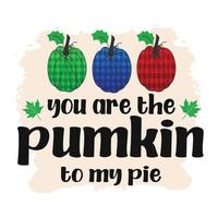 Fall, Autumn, You are the Pumpkin to my pie Typography t shirt print free vector