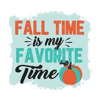 Fall, Autumn, Pumpkin, Fall time is my favorite time Typography t shirt print Pro vector