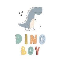 Cute dinosaur. Dino boy - slogan graphic with funny dinosaur cartoons. Vector funny lettering quote with dino hand drawn illustration for greeting card, print, stickers, posters design.