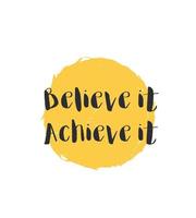 Believe it, achieve it motivational quote vector