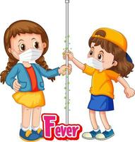 Two kids cartoon character do not keep social distance with Fever font isolated on white background vector