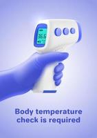 Vector poster with BODY TEMPERATURE CHECK REQUIRED typography. Realistic 3D hand in medical glove holding non-contact infrared thermometer on simple background. Prevention and protection of pandemic
