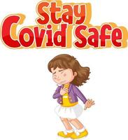 Stay Covid Safe Font en estilo de dibujos animados con una niña que se siente enferma aislada sobre fondo blanco. vector